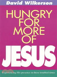 Hungry for More of Jesus/Experiencing His Presence in These Troubled Times