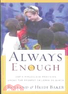 Always Enough ─ God's Miraculous Provision Among the Poorest Children on Earth