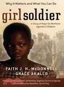 Girl Soldier ─ A Story of Hope for Northern Uganda's Children