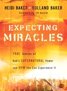 Expecting Miracles ─ True Stories of God's Supernatural Power and How You Can Experience It