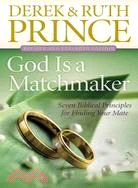 God Is a Matchmaker ─ Seven Biblical Principles for Finding Your Mate