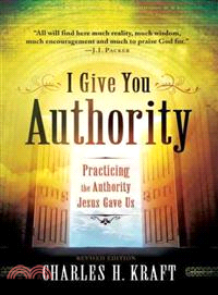 I Give You Authority ─ Practicing the Authority Jesus Gave Us
