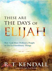 These Are the Days of Elijah — How God Uses Ordinary People to Do Extraordinary Things