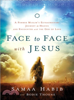 Face to Face With Jesus ─ A Former Muslim's Extraordinary Journey to Heaven and Encounter With the God of Love
