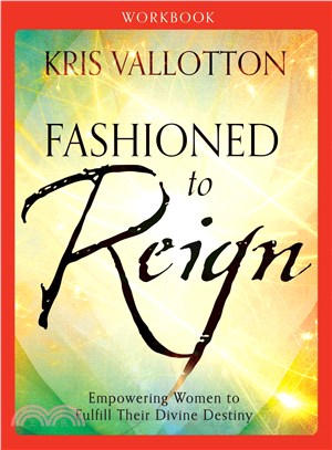 Fashioned to Reign Workbook ― Empowering Women to Fulfill Their Divine Destiny