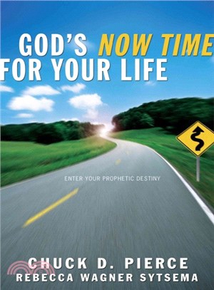God's Now Time for Your Life ― Enter into Your Prophetic Destiny