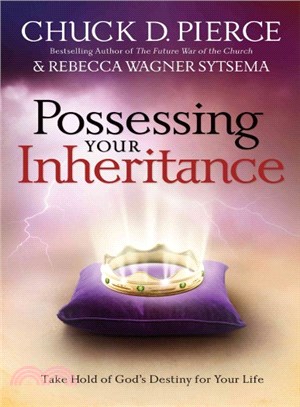 Possessing Your Inheritance ― Take Hold of God's Destiny for Your Life
