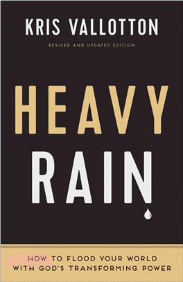 Heavy Rain ─ How to Flood Your World With God's Transforming Power