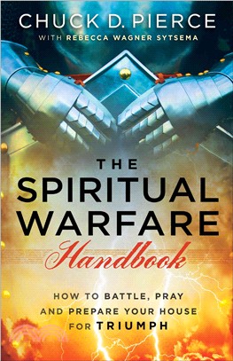 The Spiritual Warfare Handbook ─ How to Battle, Pray and Prepare Your House for Triumph
