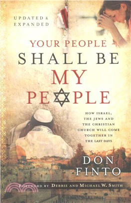 Your People Shall Be My People ─ How Israel, the Jews and the Christian Church Will Come Together in the Last Days