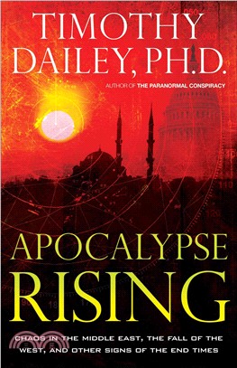 Apocalypse Rising ― Chaos in the Middle East, the Fall of The赯st, and Other Signs of the End Times