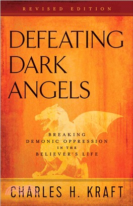 Defeating Dark Angels ─ Breaking Demonic Oppression in the Believer's Life