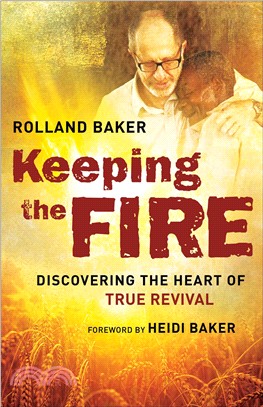 Keeping the Fire ─ Discovering the Heart of True Revival