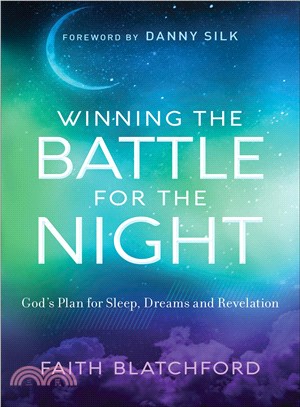 Winning the Battle for the Night ─ God's Plan for Sleep, Dreams and Revelation