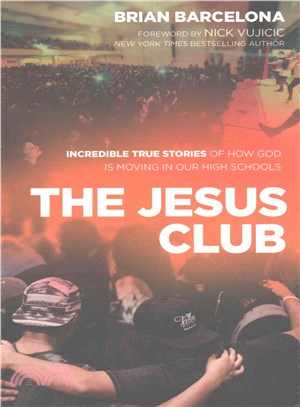 The Jesus Club ─ Incredible True Stories of How God Is Moving in Our High Schools