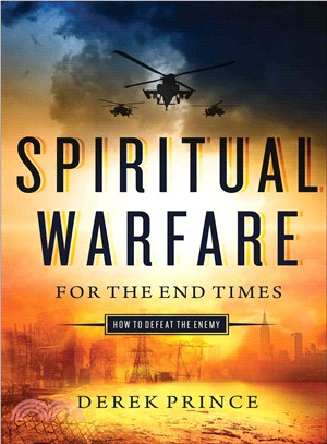 Spiritual Warfare for the End Times ─ How to Defeat the Enemy