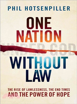 One Nation Without Law ─ The Rise of Lawlessness, the End Times and the Power of Hope