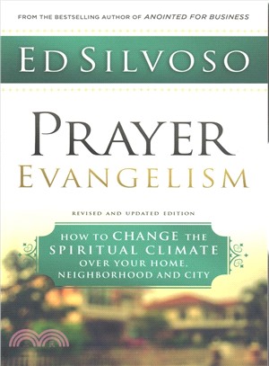 Prayer Evangelism ― How to Change the Spiritual Climate over Your Home, Neighborhood and City