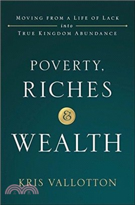 Poverty, Riches and Wealth：Moving from a Life of Lack into True Kingdom Abundance