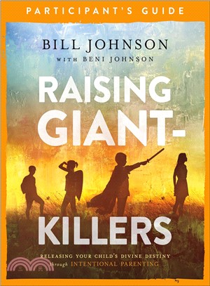 Raising Giant-killers Participant's Guide ― Releasing Your Child's Divine Destiny Through Intentional Parenting