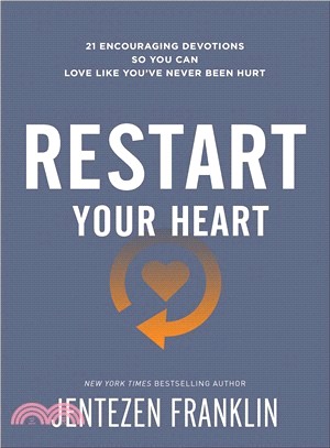 Restart Your Heart ― 21 Encouraging Devotions So You Can Love Like You've Never Been Hurt