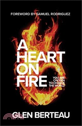 A Heart on Fire: You Are Chosen to Change the World