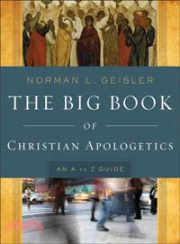 The Big Book of Christian Apologetics ─ An A to Z Guide