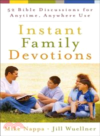 Instant Family Devotions—52 Bible Discussions for Anytime, Anywhere Use