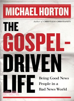 The Gospel-Driven Life—Being Good News People in a Bad News World