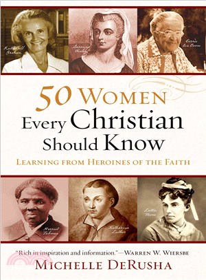 50 Women Every Christian Should Know ─ Learning from Heroines Of The Faith