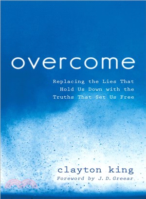 Overcome ─ Replacing the Lies That Hold Us Down With the Truths That Set Us Free