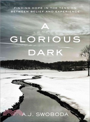 A Glorious Dark ― Finding Hope in the Tension Between Belief and Experience