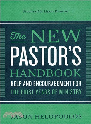 The New Pastor's Handbook ─ Help and Encouragement for the First Years of Ministry