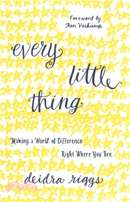 Every Little Thing ― Making a World of Difference Right Where You Are