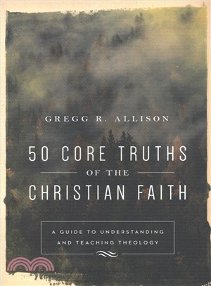 50 Core Truths of the Christian Faith ─ A Guide to Understanding and Teaching Theology