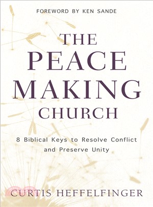 The Peacemaking Church ― 8 Biblical Keys to Resolve Conflict and Preserve Unity