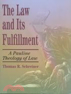 The Law & Its Fulfillment: A Pauline Theology of Law