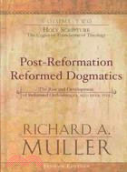 Post-Reformation Reformed Dogmatics: The Rise and Development of Reformed Orthodoxy, Ca. 1520 to Ca. 1725