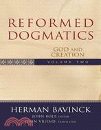 Reformed Dogmatics: God And Creation