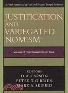 Justification And Variegated Nomism: The Paradoxes Of Paul