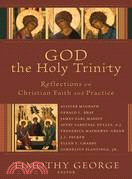 God the Holy Trinity: Reflections on Christian Faith And Practice