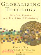 Globalizing Theology ─ Belief And Practice in an Era of World Christianity