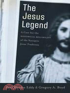 The Jesus Legend ─ A Case for the Historical Reliability of the Synoptic Jesus Tradition