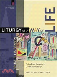 Liturgy as a Way of Life—Embodying the Arts in Christian Worship