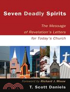 Seven Deadly Spirits: The Message of Revelation's Letters for Today's Church