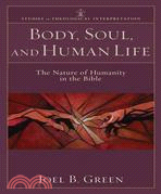 Body, Soul, and Human Life: The Nature of Humanity in the Bible