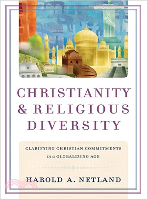 Christianity and Religious Diversity ― Clarifying Christian Commitments in a Globalizing Age