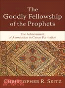 The Goodly Fellowship of the Prophets: The Achievement of Association in Canon Formation