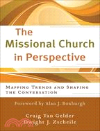 The Missional Church in Perspective: Mapping Trends and Shaping the Conversation