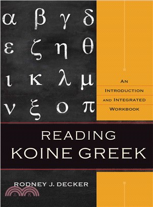 Reading Koine Greek ─ An Introduction and Integrated Workbook